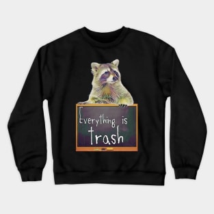 Everything Is Trash Cute Raccoon Crewneck Sweatshirt